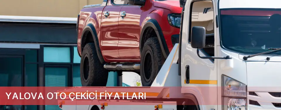 Yalova İli Oto Çekici Fiyatları