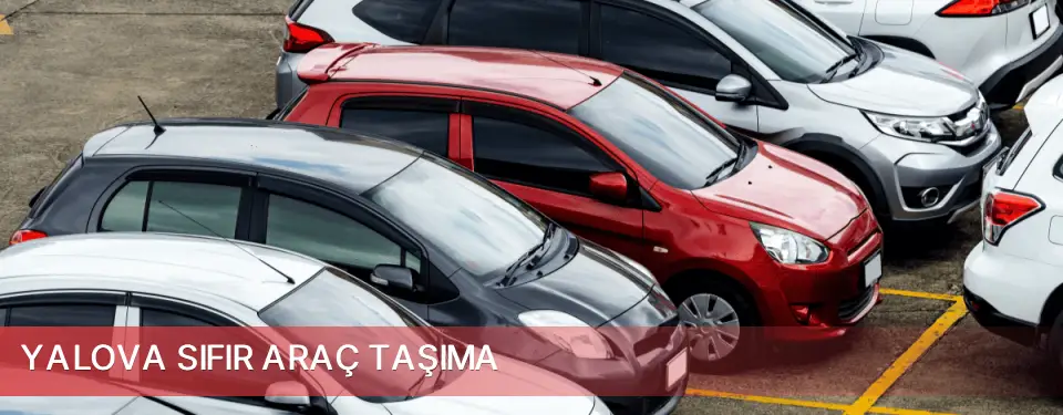Yalova İli Sıfır Araç Taşıma